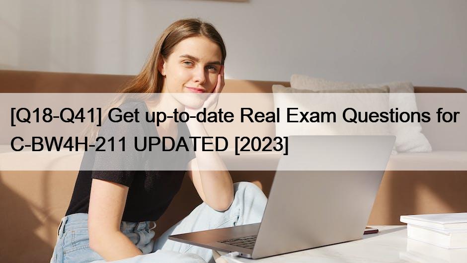 [Q18-Q41] Get up-to-date Real Exam Questions for C-BW4H-211 UPDATED [2023]