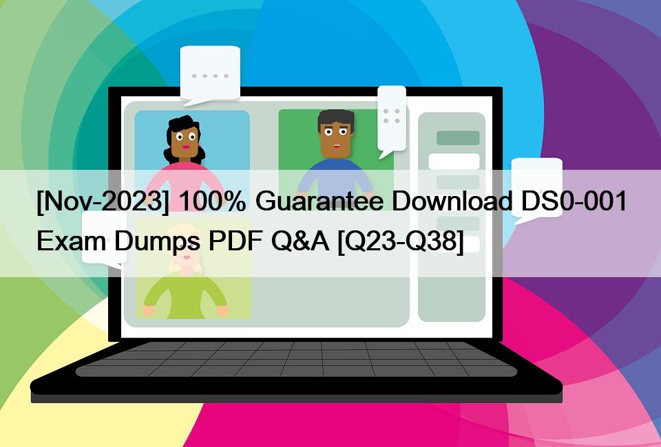 [Nov-2023] 100% Guarantee Download DS0-001 Exam Dumps PDF Q&A [Q23-Q38]