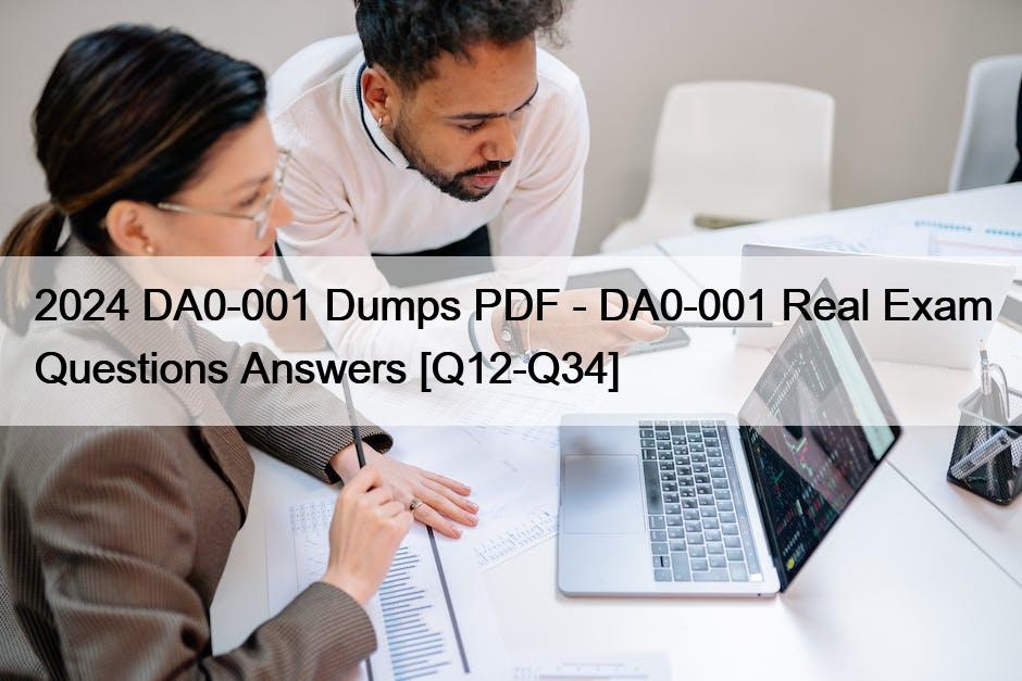 2024 DA0-001 Dumps PDF – DA0-001 Real Exam Questions Answers [Q12-Q34]