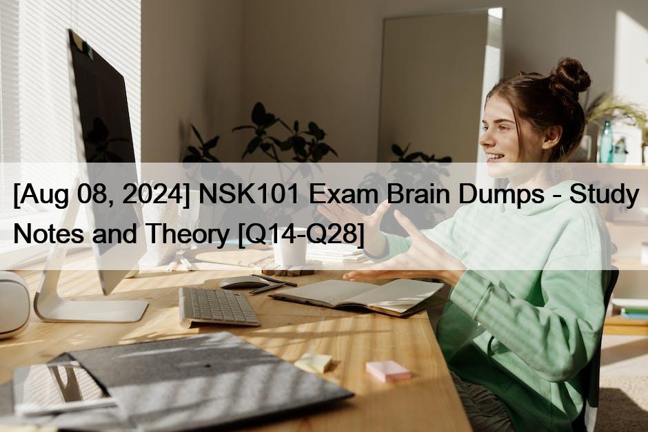 [Aug 08, 2024] NSK101 Exam Brain Dumps – Study Notes and Theory [Q14-Q28]