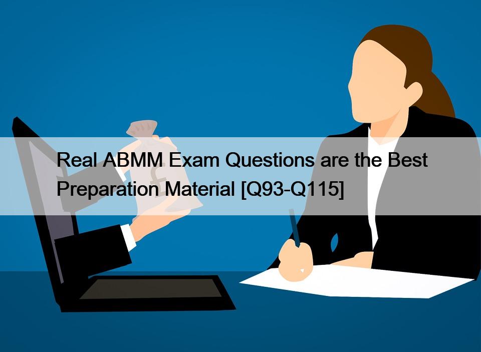 Real ABMM Exam Questions are the Best Preparation Material [Q93-Q115]