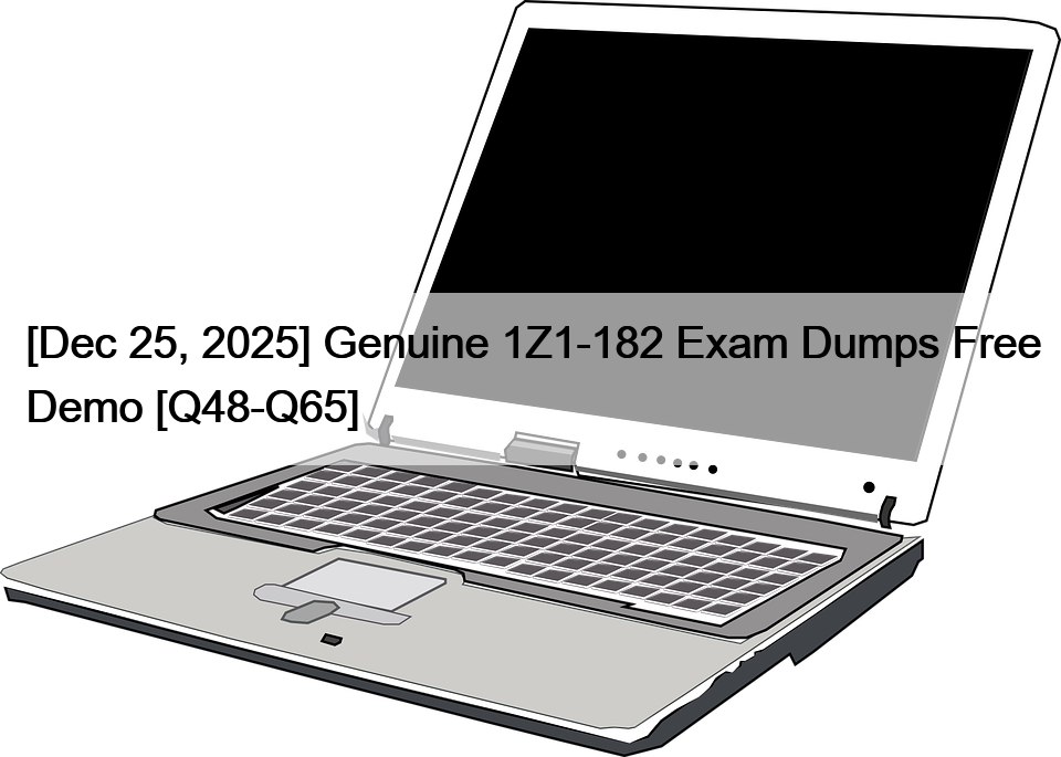 [Dec 25, 2025] Genuine 1Z1-182 Exam Dumps Free Demo [Q48-Q65]