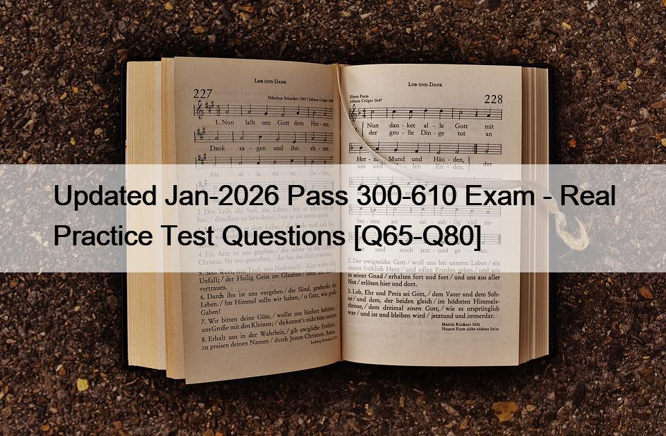 Updated Jan-2026 Pass 300-610 Exam – Real Practice Test Questions [Q65-Q80]
