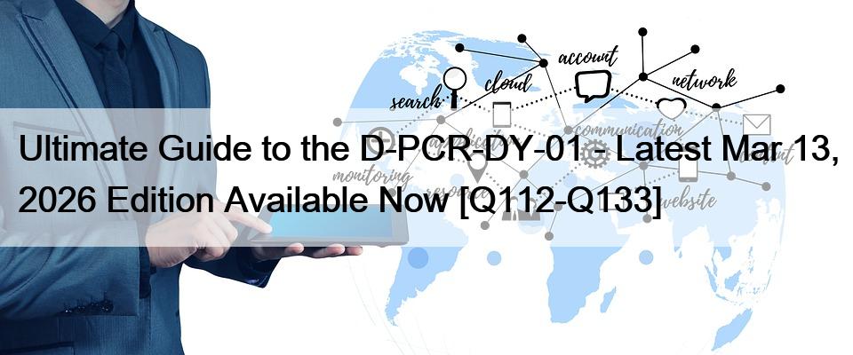 Ultimate Guide to the D-PCR-DY-01 – Latest Mar 13, 2026 Edition Available Now [Q112-Q133]