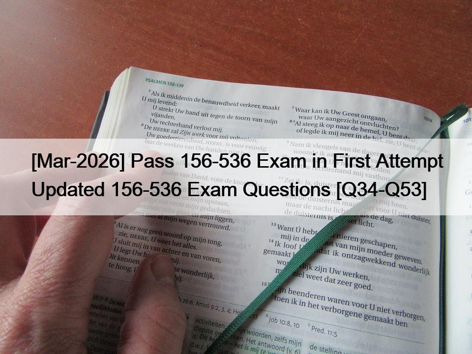 [Mar-2026] Pass 156-536 Exam in First Attempt Updated 156-536 Exam Questions [Q34-Q53]