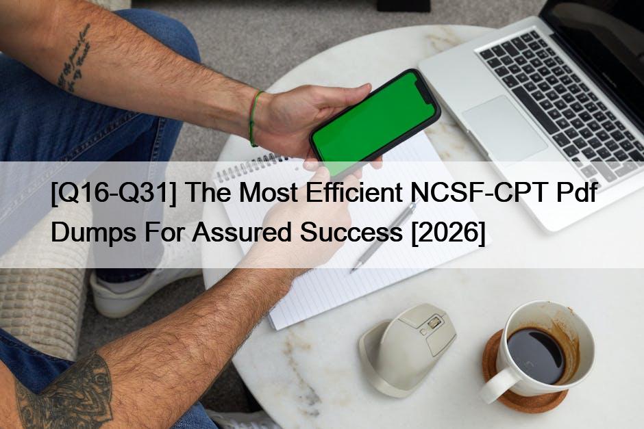 [Q16-Q31] The Most Efficient NCSF-CPT Pdf Dumps For Assured Success [2026]
